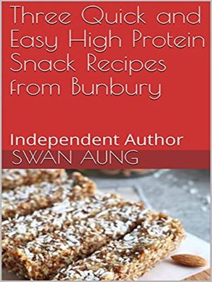 cover image of Three Quick and Easy High Protein Snack Recipes from Bunbury